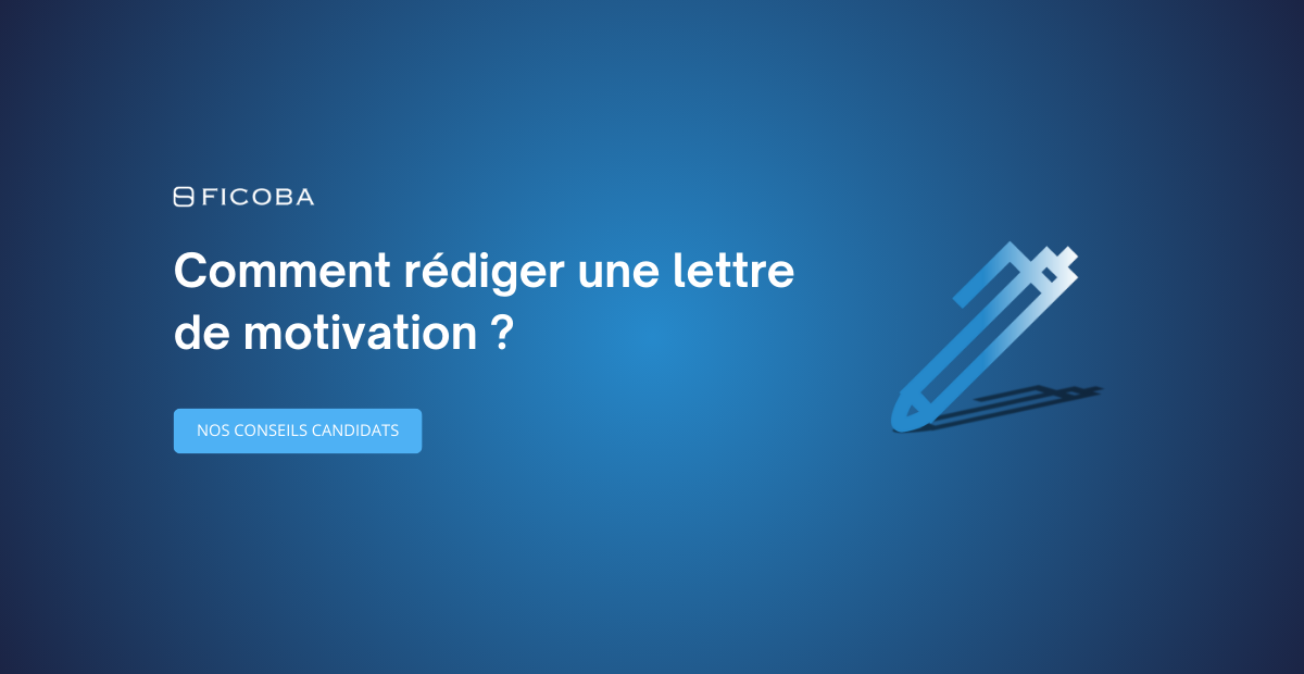 Comment rédiger une lettre de motivation ?
